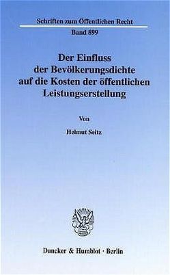 Der Einfluss der Bevölkerungsdichte auf die Kosten der öffentlichen Leistungserstellung. von Seitz,  Helmut