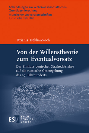 Von der Willenstheorie zum Eventualvorsatz von Tsekhanovich,  Dzianis