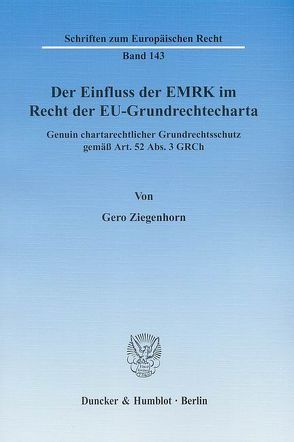Der Einfluss der EMRK im Recht der EU-Grundrechtecharta. von Ziegenhorn,  Gero