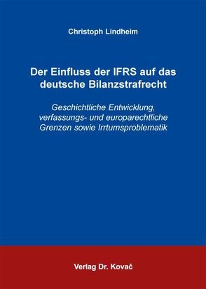 Der Einfluss der IFRS auf das deutsche Bilanzstrafrecht von Lindheim,  Christoph