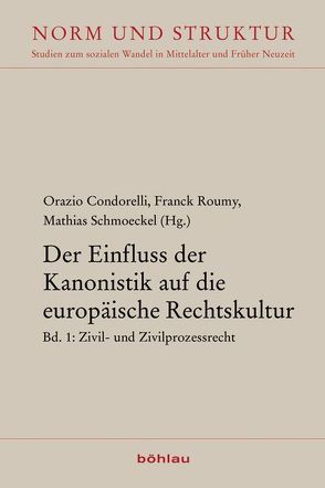 Der Einfluss der Kanonistik auf die europäische Rechtskultur von Ascheri,  Mario, Bassani,  Alessandra, Condorelli,  Orazio, Conte,  Emanuele, Descamps,  Olivier, Duve,  Thomas, Fiori,  Antonia, Hermann,  Hans-Georg, Lefebvre-Teillard,  Anne, Miramon,  Charles, Padoa-Schioppa,  Antonio, Roumy,  Franck, Schmoeckel,  Mathias, von Mayenburg,  David