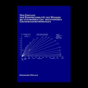 Der Einfluss der Kompressibilität des Wassers bei stationären und instationären Grundwasserströmungen von Müller,  Eberhard