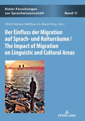 Der Einfluss der Migration auf Sprach- und Kulturräume / The Impact of Migration on Linguistic and Cultural Areas von Hoinkes,  Ulrich, Meyer,  Matthias L.G.