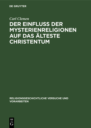 Der Einfluss der Mysterienreligionen auf das älteste Christentum von Clemen,  Carl