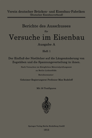 Der Einfluß der Nietlöcher auf die Längenänderung von Zugstäben und die Spannungsverteilung in ihnen von Rudeloff,  Max