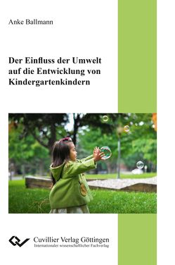 Der Einfluss der Umwelt auf die Entwicklung von Kindergartenkindern von Ballmann,  Anke