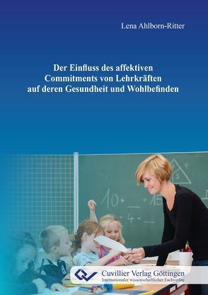 Der Einfluss des affektiven Commitments von Lehrkräften auf deren Gesundheit und Wohlbefinden von Ahlborn-Ritter,  Lena