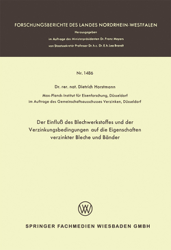 Der Einfluß des Blechwerkstoffes und der Verzinkungsbedingungen auf die Eigenschaften verzinkter Bleche und Bänder von Horstmann,  Dietrich
