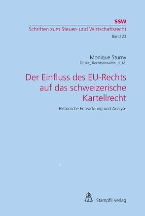 Der Einfluss des EU-Rechts auf das schweizerische Kartellrecht von Monique,  Sturny