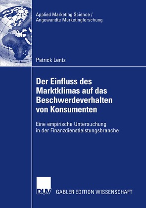 Der Einfluss des Marktklimas auf das Beschwerdeverhalten von Konsumenten von Holzmüller,  Prof. Dr. Hartmut H., Lentz,  Patrick