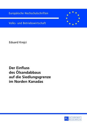 Der Einfluss des Ölsandabbaus auf die Siedlungsgrenze im Norden Kanadas von Krejci,  Eduard