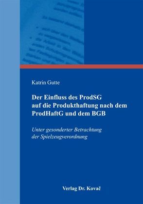 Der Einfluss des ProdSG auf die Produkthaftung nach dem ProdHaftG und dem BGB von Gutte,  Katrin