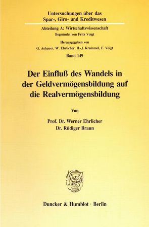 Der Einfluß des Wandels in der Geldvermögensbildung auf die Realvermögensbildung. von Braun,  Rüdiger, Ehrlicher,  Werner