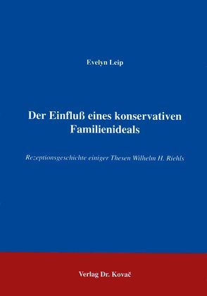 Der Einfluss eines konservativen Familienideals von Leip,  Evelyn