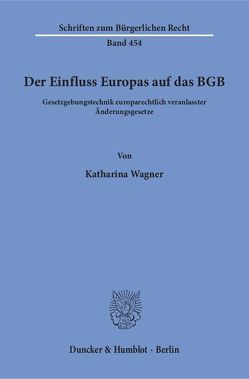 Der Einfluss Europas auf das BGB. von Wagner,  Katharina