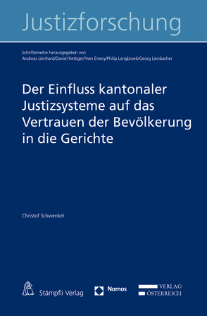 Der Einfluss kantonaler Justizsysteme auf das Vertrauen der Bevölkerung in die Gerichte von Schwenkel,  Christof