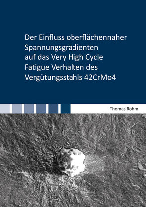 Der Einfluss oberflächennaher Spannungsgradienten auf das Very High Cycle Fatigue Verhalten des Vergütungsstahls 42CrMo4 von Röhm,  Thomas