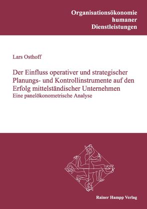 Der Einfluss operativer und strategischer Planungs- und Kontrollinstrumente auf den Erfolg mittelständischer Unternehmen von Osthoff,  Lars