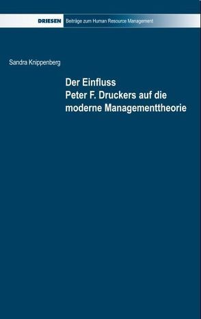 Der Einfluss Peter F. Druckers auf die moderne Managementtheorie von Albers,  Jürgen, Knippenberg,  Sandra