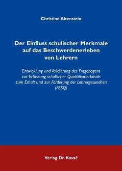 Der Einfluss schulischer Merkmale auf das Beschwerdenerleben von Lehrern von Altenstein,  Christine