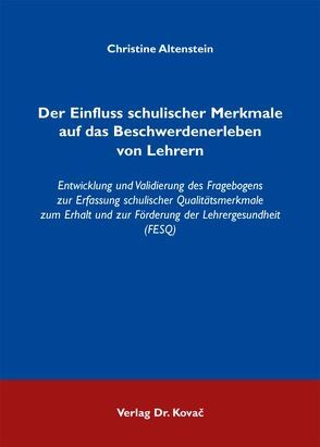 Der Einfluss schulischer Merkmale auf das Beschwerdenerleben von Lehrern von Altenstein,  Christine