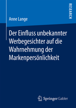 Der Einfluss unbekannter Werbegesichter auf die Wahrnehmung der Markenpersönlichkeit von Lange,  Anne