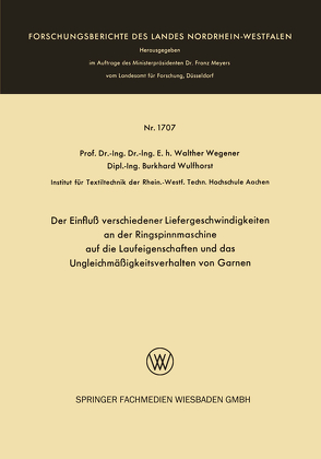 Der Einfluß verschiedener Liefergeschwindigkeiten an der Ringspinnmaschine auf die Laufeigenschaften und das Ungleichmäßigkeitsverhalten von Garnen von Wegener,  Walther