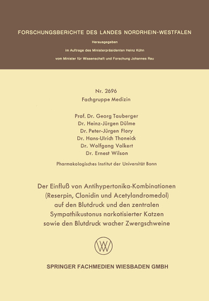 Der Einfluß von Antihypertonika-Kombinationen (Reserpin, Clonidin und Acetylandromedol) auf den Blutdruck und den zentralen Sympathikustonus narkotisierter Katzen sowie den Blutdruck wacher Zwergschweine von Dülme,  Heinz-Jürgen, Flory,  Peter-Jürgen, Tauberger,  Georg, Thoneick,  Hans-Ulrich, Volkert,  Wolfgang, Wilson,  Ernest