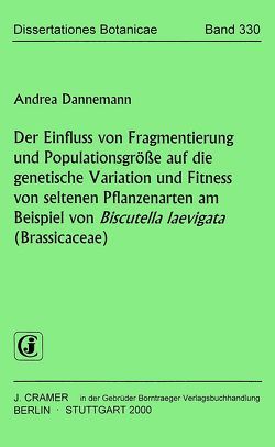 Der Einfluss von Fragmentierung und Populationsgrösse auf die genetische Variation und Fitness von seltenen Pflanzenarten am Beispiel von Biscutella laevigata (Brassicaceae) von Dannemann,  Andrea