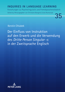 Der Einfluss von Instruktion auf den Erwerb und die Verwendung des «Dritte Person Singular -s» in der Zweitsprache Englisch von Chlubek,  Kerstin