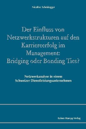 Der Einfluss von Netzwerkstrukturen auf den Karriereerfolg im Management von Scheidegger,  Nicoline