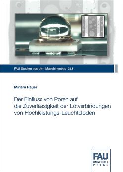 Der Einfluss von Poren auf die Zuverlässigkeit der Lötverbindungen von Hochleistungs-Leuchtdioden von Rauer,  Miriam