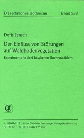 Der Einfluss von Störungen auf Waldbodenvegetation von Jensch,  Doris