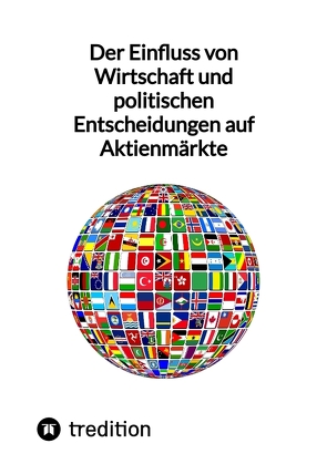 Der Einfluss von Wirtschaft und politischen Entscheidungen auf Aktienmärkte von Moritz