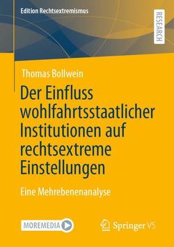 Der Einfluss wohlfahrtsstaatlicher Institutionen auf rechtsextreme Einstellungen von Bollwein,  Thomas