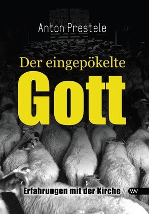 Der eingepökelte Gott von Prestele,  Anton