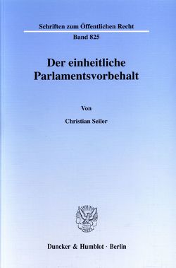 Der einheitliche Parlamentsvorbehalt. von Seiler,  Christian