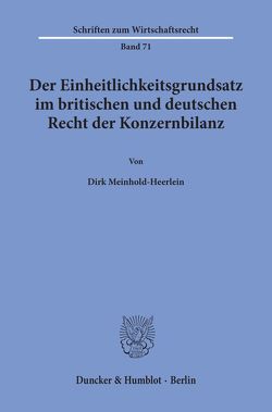 Der Einheitlichkeitsgrundsatz im britischen und deutschen Recht der Konzernbilanz. von Meinhold-Heerlein,  Dirk