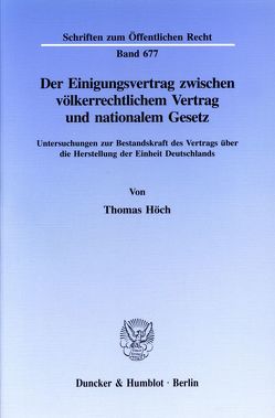 Der Einigungsvertrag zwischen völkerrechtlichem Vertrag und nationalem Gesetz. von Höch,  Thomas