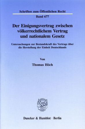 Der Einigungsvertrag zwischen völkerrechtlichem Vertrag und nationalem Gesetz. von Höch,  Thomas