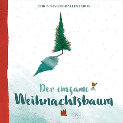 Der einsame Weihnachtsbaum von Naylor-Ballesteros,  Chris, Störiko-Blume,  Ulrich