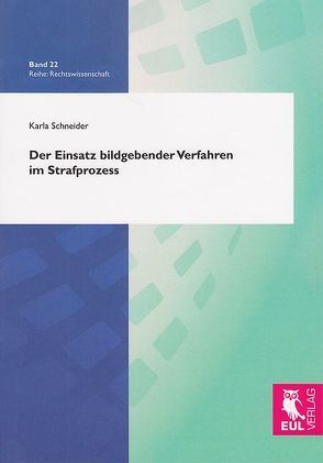 Der Einsatz bildgebender Verfahren im Strafprozess von Schneider,  Karla