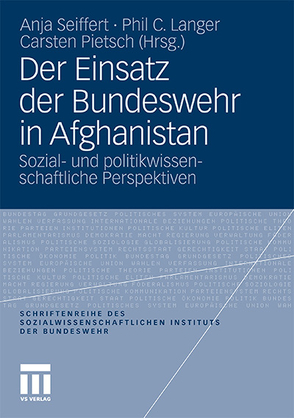 Der Einsatz der Bundeswehr in Afghanistan von Langer,  Phil C., Pietsch,  Carsten, Seiffert,  Anja