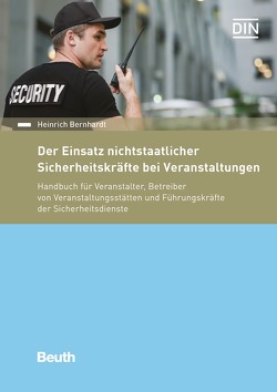 Der Einsatz nichtstaatlicher Sicherheitskräfte bei Veranstaltungen – Buch mit E-Book von Bernhardt,  Heinrich