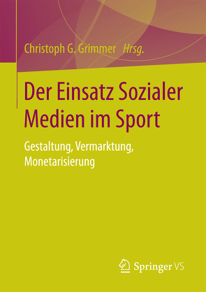 Der Einsatz Sozialer Medien im Sport von Grimmer,  Christoph G.