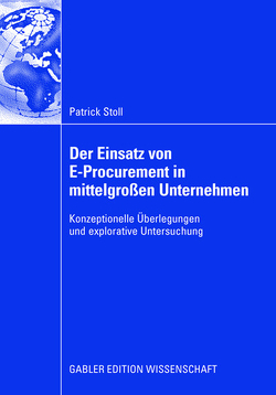 Der Einsatz von E-Procurement in mittelgroßen Unternehmen von Schweiggert,  Prof. Dr. Franz, Stoll,  Patrick