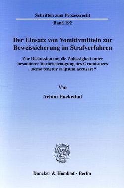 Der Einsatz von Vomitivmitteln zur Beweissicherung im Strafverfahren. von Hackethal,  Achim