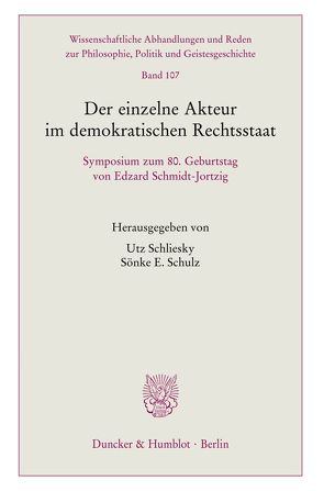 Der einzelne Akteur im demokratischen Rechtsstaat. von Schliesky,  Utz, Schulz,  Sönke E.