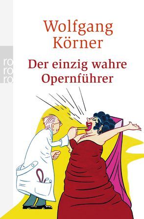Der einzig wahre Opernführer von Körner ,  Wolfgang, Meinhardt,  Klaus