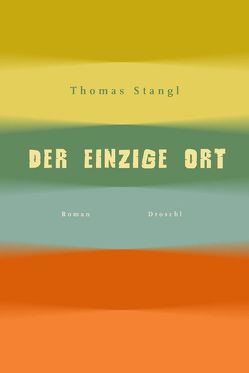 Der einzige Ort von Stangl,  Thomas